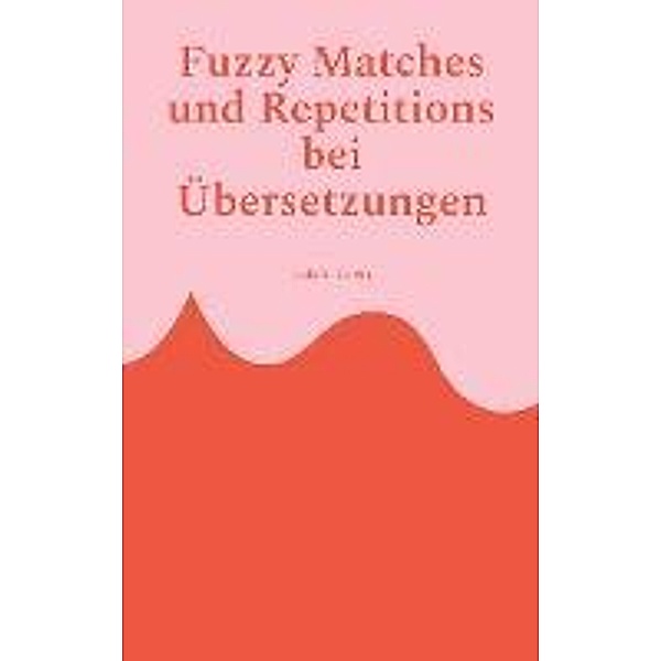 Fuzzy Matches und Repetitions bei Übersetzungen, Luis R. Cerna