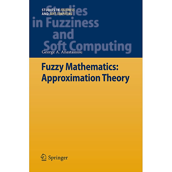 Fuzzy Mathematics: Approximation Theory, George A. Anastassiou