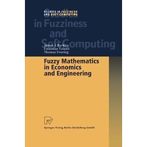 Fuzzy Mathematics in Economics and Engineering / Studies in Fuzziness and Soft Computing Bd.91, James J. Buckley, Esfandiar Eslami, Thomas Feuring