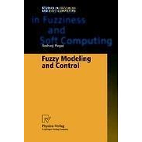 Fuzzy Modeling and Control, Andrzej Piegat