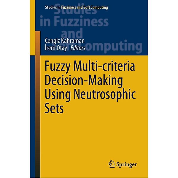 Fuzzy Multi-criteria Decision-Making Using Neutrosophic Sets / Studies in Fuzziness and Soft Computing Bd.369