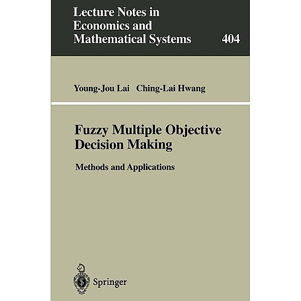 Fuzzy Multiple Objective Decision Making / Lecture Notes in Economics and Mathematical Systems Bd.404, Young-Jou Lai, Ching-Lai Hwang