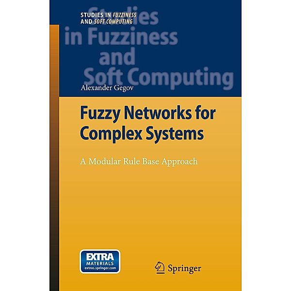 Fuzzy Networks for Complex Systems / Studies in Fuzziness and Soft Computing Bd.259, Alexander Gegov