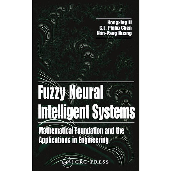 Fuzzy Neural Intelligent Systems, Hongxing Li, C. L. Philip Chen, Han-Pang Huang
