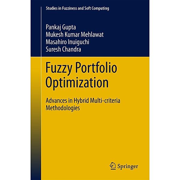 Fuzzy Portfolio Optimization / Studies in Fuzziness and Soft Computing Bd.316, Pankaj Gupta, Mukesh Kumar Mehlawat, Masahiro Inuiguchi, Suresh Chandra