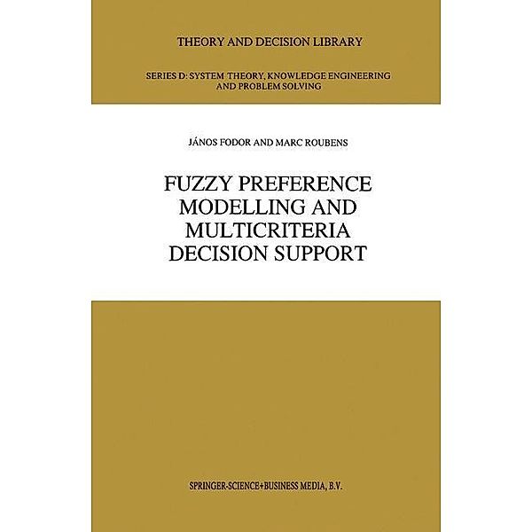 Fuzzy Preference Modelling and Multicriteria Decision Support, M. R. Roubens, J. C. Fodor
