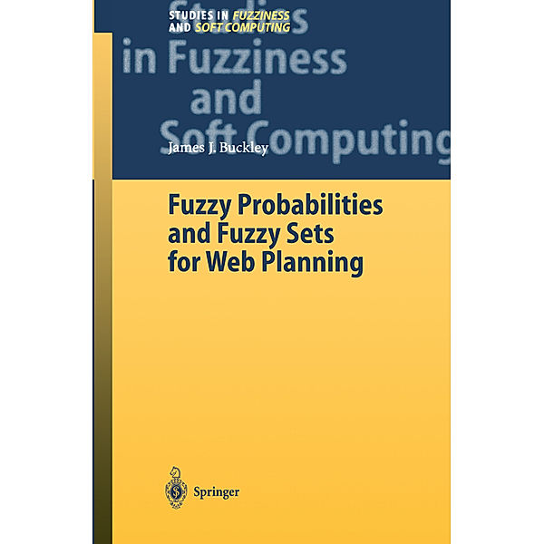 Fuzzy Probabilities and Fuzzy Sets for Web Planning, James J. Buckley