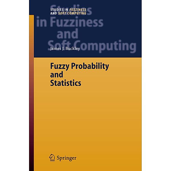 Fuzzy Probability and Statistics, James J. Buckley
