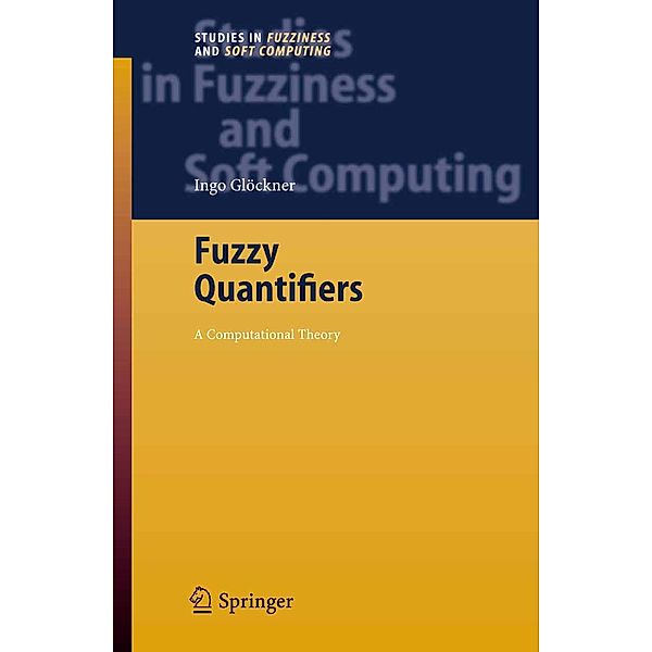 Fuzzy Quantifiers / Studies in Fuzziness and Soft Computing Bd.193, Ingo Glöckner