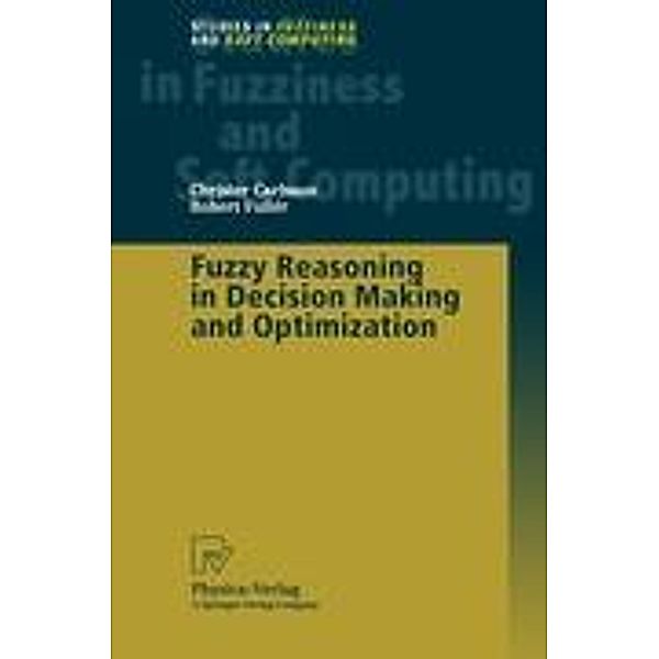 Fuzzy Reasoning in Decision Making and Optimization, Christer Carlsson, Robert Fuller