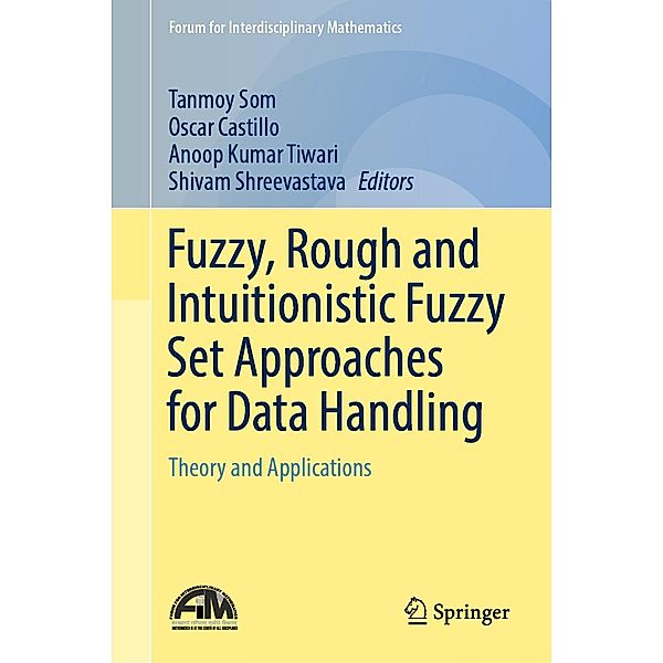 Fuzzy, Rough and Intuitionistic Fuzzy Set Approaches for Data Handling / Forum for Interdisciplinary Mathematics