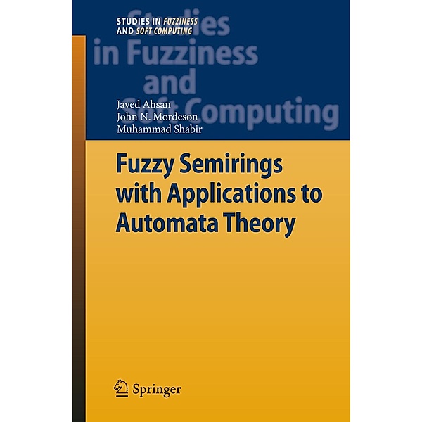 Fuzzy Semirings with Applications to Automata Theory / Studies in Fuzziness and Soft Computing Bd.278, Javed Ahsan, John N. Mordeson, Muhammad Shabir