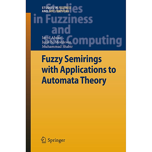 Fuzzy Semirings with Applications to Automata Theory, Javed Ahsan, John N. Mordeson, Muhammad Shabir