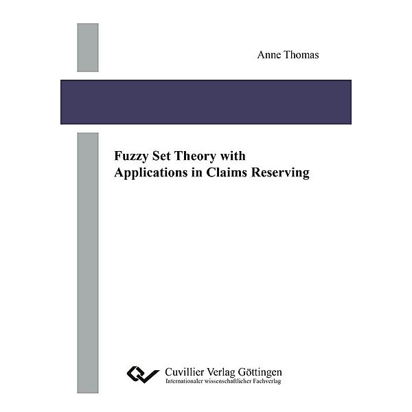 Fuzzy Set Theory with Applications in Claims Reserving