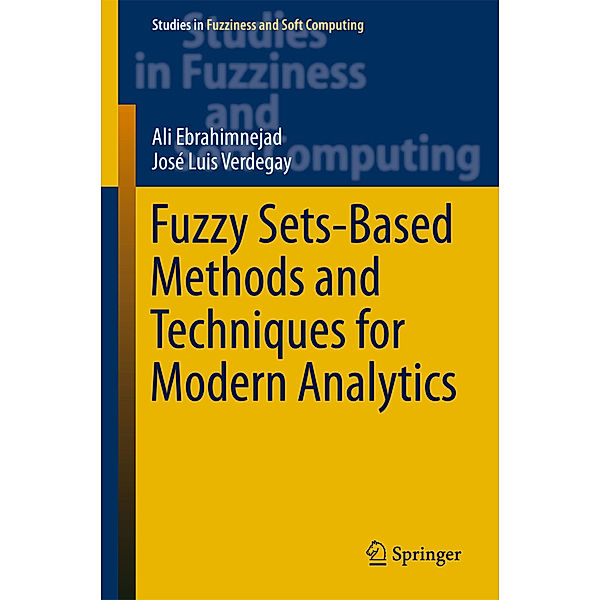 Fuzzy Sets-Based Methods and Techniques for Modern Analytics, Ali Ebrahimnejad, José Luis Verdegay