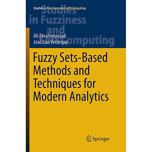 Fuzzy Sets-Based Methods and Techniques for Modern Analytics, Ali Ebrahimnejad, José Luis Verdegay