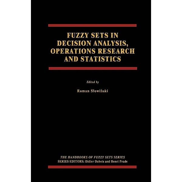 Fuzzy Sets in Decision Analysis, Operations Research and Statistics / The Handbooks of Fuzzy Sets Bd.1