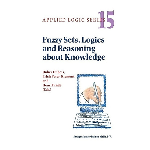 Fuzzy Sets, Logics and Reasoning about Knowledge / Applied Logic Series Bd.15