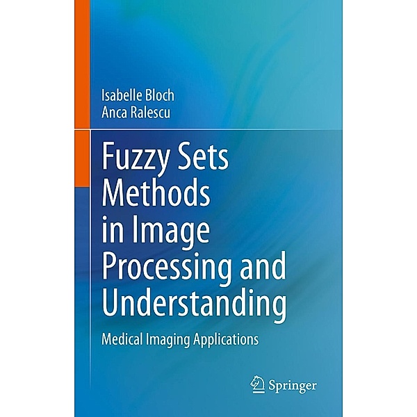 Fuzzy Sets Methods in Image Processing and Understanding, Isabelle Bloch, Anca Ralescu