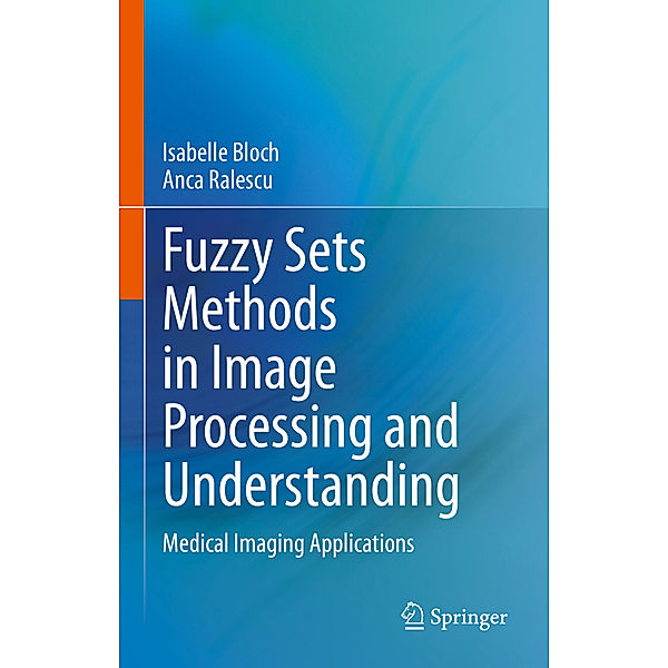 Fuzzy Sets Methods in Image Processing and Understanding, Isabelle Bloch, Anca Ralescu