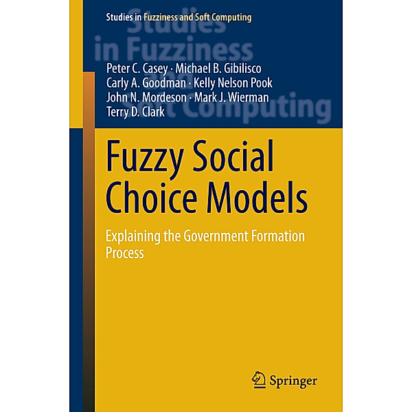 Fuzzy Social Choice Models, Peter C. Casey, Michael B. Gibilisco, Carly A. Goodman, Kelly Nelson Pook, John N. Mordeson, Mark J. Wierman, Terry D. Clark