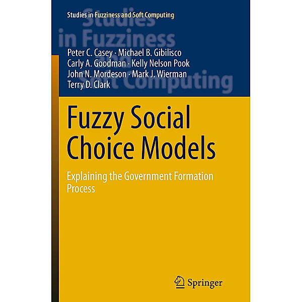 Fuzzy Social Choice Models, Peter C. Casey, Michael B. Gibilisco, Carly A. Goodman, Kelly Nelson Pook, John N. Mordeson, Mark J. Wierman, Terry D. Clark