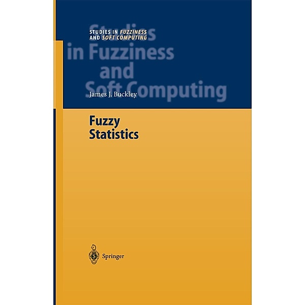Fuzzy Statistics / Studies in Fuzziness and Soft Computing Bd.149, James J. Buckley