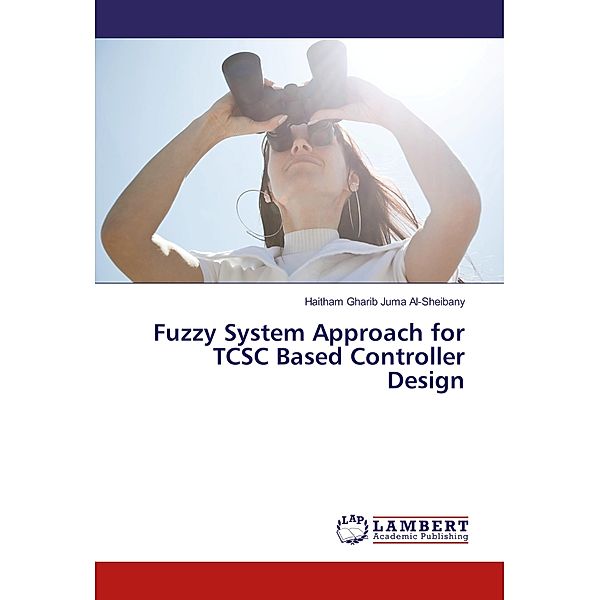 Fuzzy System Approach for TCSC Based Controller Design, Haitham Gharib Juma Al-Sheibany