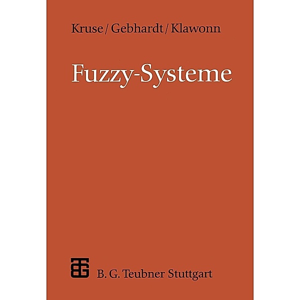 Fuzzy-Systeme / XLeitfäden der Informatik, Frank Klawonn, Jörg Gebhardt