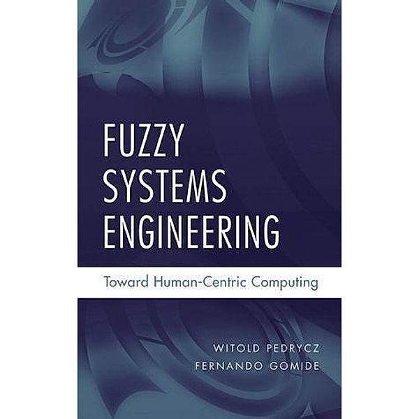 Fuzzy Systems Engineering / Wiley - IEEE Bd.1, Witold Pedrycz, Fernando Gomide