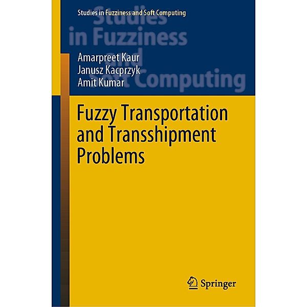 Fuzzy Transportation and Transshipment Problems / Studies in Fuzziness and Soft Computing Bd.385, Amarpreet Kaur, Janusz Kacprzyk, Amit Kumar