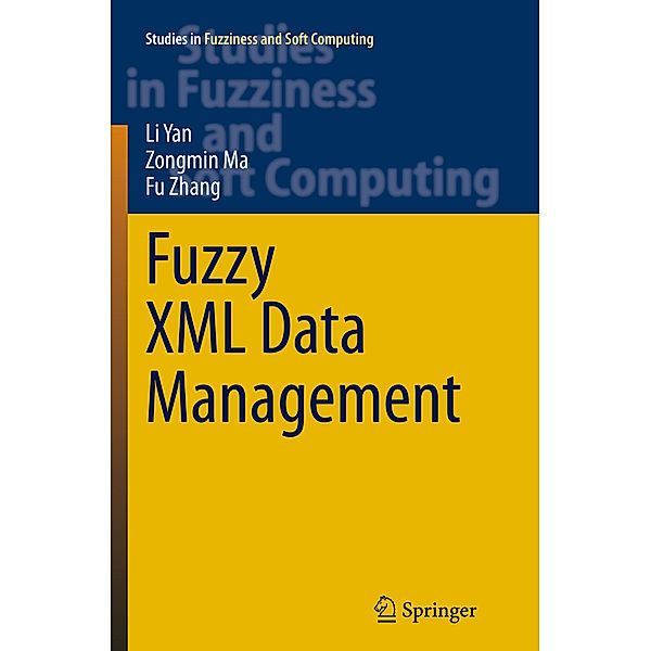 Fuzzy XML Data Management, Li Yan, Zongmin Ma, Fu Zhang