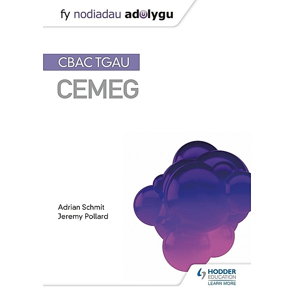 Fy Nodiadau Adolygu: CBAC TGAU Cemeg (My Revision Notes: WJEC GCSE Chemistry, Welsh-language Edition), Adrian Schmit, Jeremy Pollard