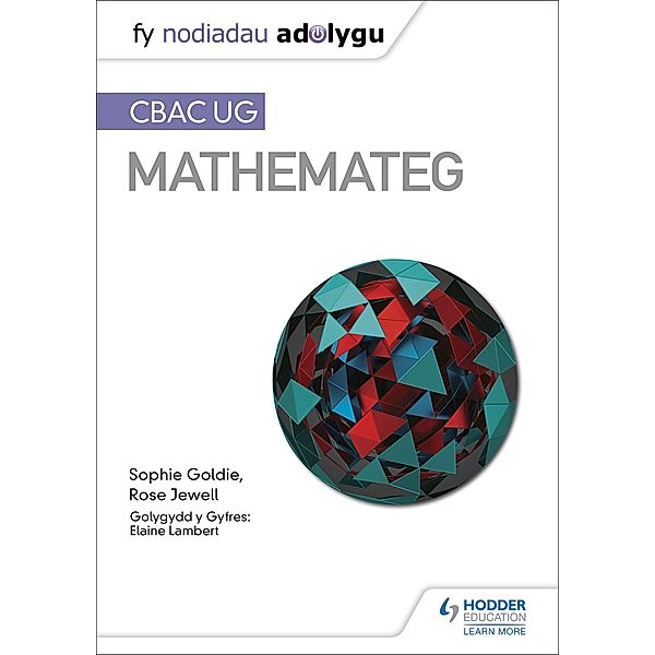 Fy Nodiadau Adolygu: CBAC UG Mathemateg (My Revision Notes: WJEC AS Mathematics Welsh-language edition) / My Revision Notes, Sophie Goldie, Rose Jewell