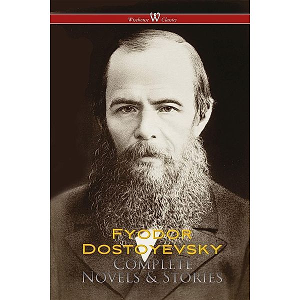 Fyodor Dostoyevsky: Complete Works, Fyodor Dostoyevsky