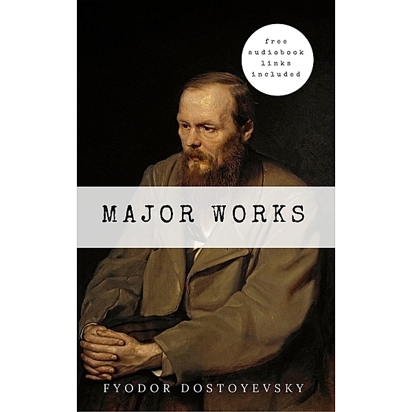 Fyodor Dostoyevsky: Major Works, Fyodor Dostoyevsky