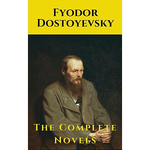 Fyodor Dostoyevsky: The Complete Novels, Fyodor Dostoevsky, Knowledge House