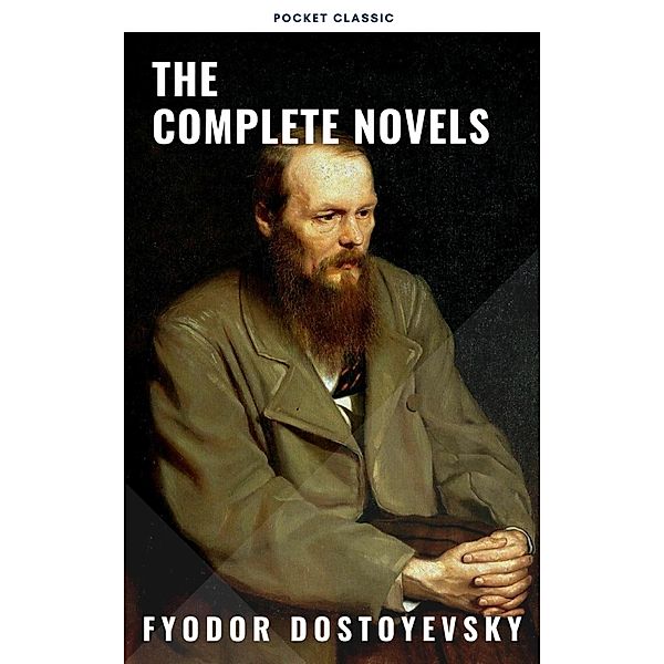 Fyodor Dostoyevsky: The Complete Novels, Fyodor Dostoevsky, Pocket Classic