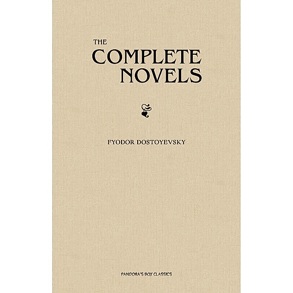 Fyodor Dostoyevsky: The Complete Novels / Pandora's Box Classics, Dostoyevsky Fyodor Dostoyevsky