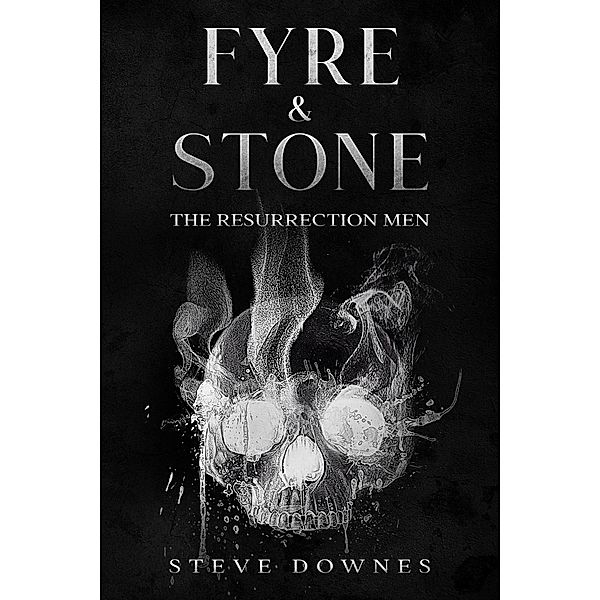 Fyre & Stone: The Resurrection Men / Fyre & Stone, Steve Downes