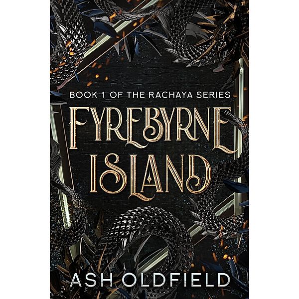 Fyrebyrne Island (The Rachaya Series, #1) / The Rachaya Series, Ash Oldfield