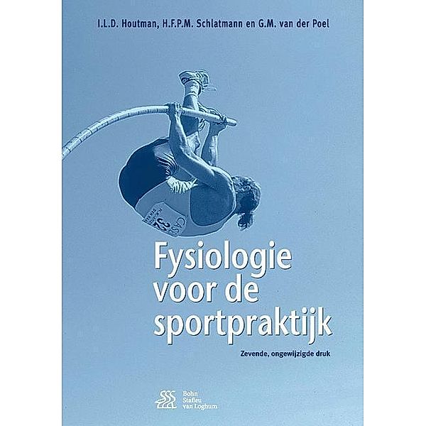 Fysiologie voor de sportpraktijk, I.L.D. Houtman, H.F.P.M. Schlatmann, G.M. van der Poel