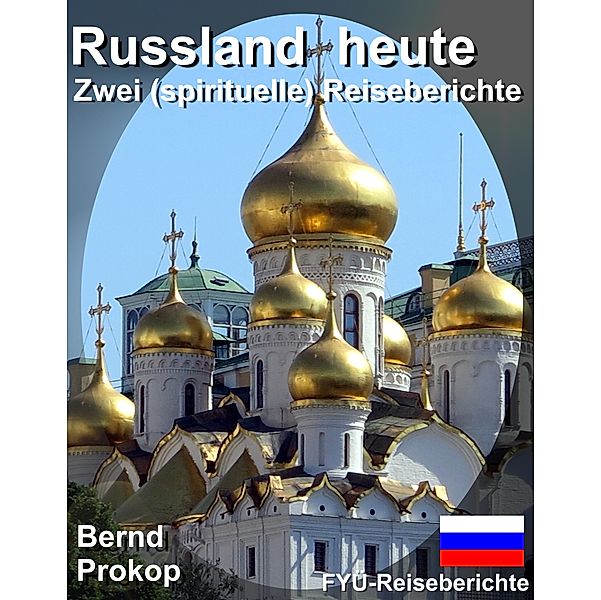 FYÜ-Reiseberichte: Russland heute, Bernd Prokop