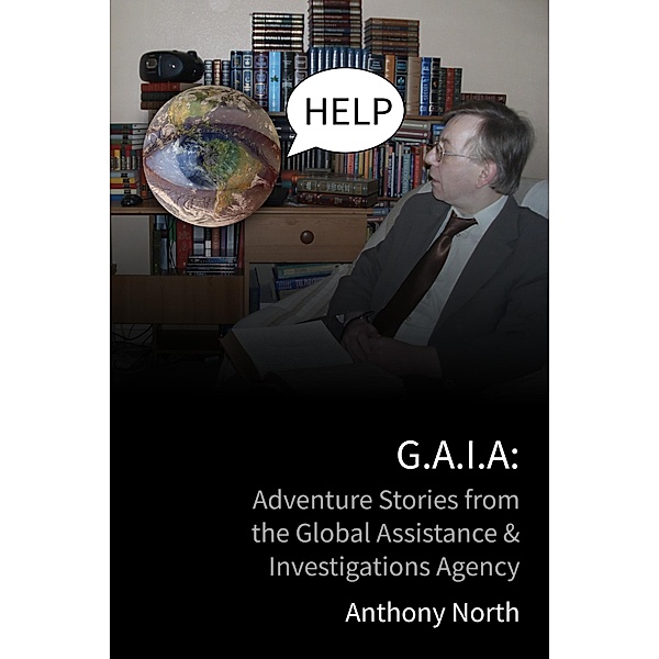 G.A.I.A: Adventure Stories from the Global Assistance & Investigations Agency, Anthony North