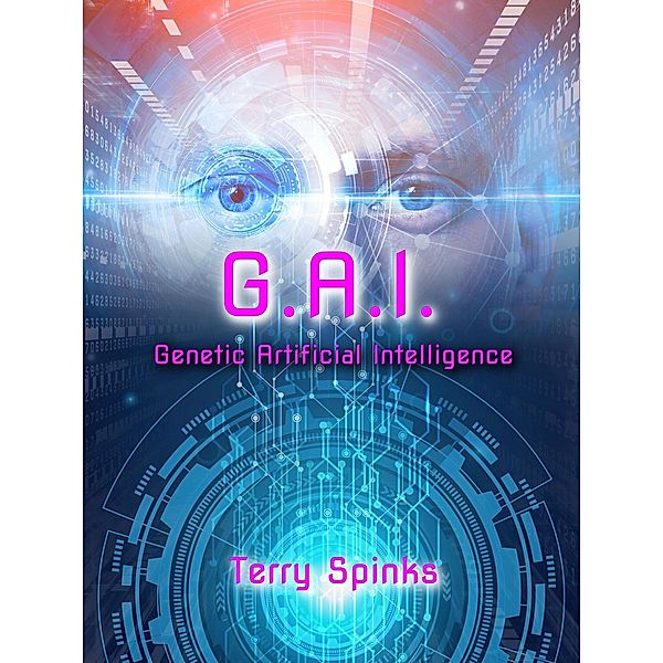 G.A.I. Genetic Artificial Intelligence (United Earth Nations, #3) / United Earth Nations, Terry Spinks