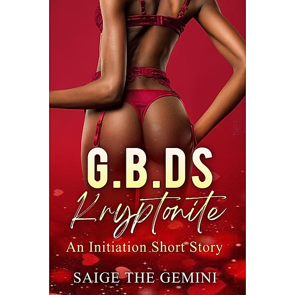 G.B.D.S Kryptonite (Initiation, #4) / Initiation, Saige The Gemini