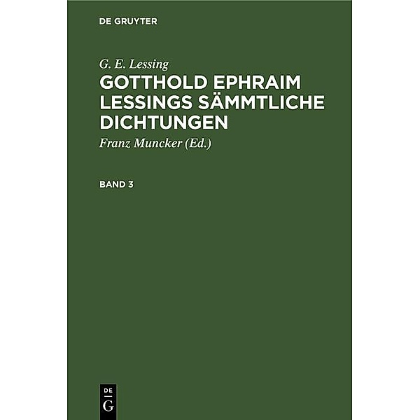 G. E. Lessing: Gotthold Ephraim Lessings Sämmtliche Dichtungen. Band 3, G. E. Lessing