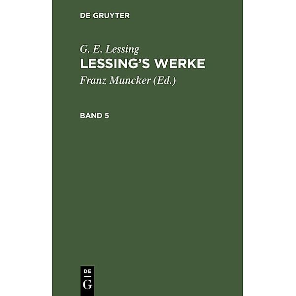G. E. Lessing: Lessing's Werke. Band 5, G. E. Lessing