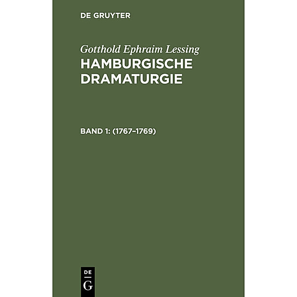 G. E. Lessing: Lessing's Werke / Band 6 / Hamburgische Dramaturgie: 1767-1769, Band 1/2, G. E. Lessing