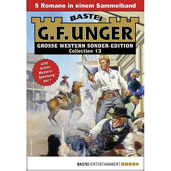 G. F. Unger Sonder-Edition Collection 13 / G. F. Unger Sonder-Edition Collection Bd.13, G. F. Unger